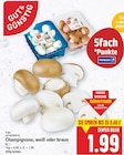 Aktuelles Champignons, weiß oder braun Angebot bei E center in Berlin ab 1,99 €