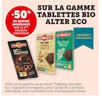 -50% de remise immédiate sur le 2ème produit identique sur la gamme tablettes Bio Alter Eco - Alter Eco - U Express à Brest -50% de remise immédiate sur le 2ème produit identique sur la gamme tablettes Bio Alter Eco - Alter Eco en promo chez U Express Brest