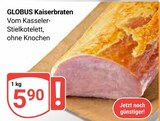 Kaiserbraten Angebote von GLOBUS bei GLOBUS Kaiserslautern für 5,90 €