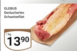 Aktuelles Geräuchertes Schweinefilet Angebot bei GLOBUS in Leipzig ab 13,90 €