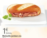 Moricette jambon cru en promo chez Carrefour Argenteuil à 1,00 €