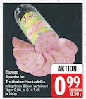 Aktuelle Truthahn Angebote bei E center in Berlin Aktuelles Spanische Truthahn-Mortadella Angebot bei E center in Berlin ab 0,99 €