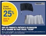 E.Leclerc Basse-Goulaine - Promo 25% Avec la Carte E.Leclerc sur les produits présents en magasin de la gamme de pare-soleil TECH9 Promo 25% Avec la Carte E.Leclerc sur les produits présents en magasin de la gamme de pare-soleil TECH9 à dans le catalogue E.Leclerc à Basse-Goulaine