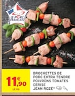 Brochettes de porc extra tendre poivrons tomates cerise - JEAN ROZÉ en promo chez Intermarché Hyper Brochettes de porc extra tendre poivrons tomates cerise - JEAN ROZÉ dans le catalogue Intermarché Hyper