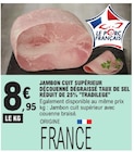 Jambon cuit supérieur découenné dégraissé taux de sel réduit de 25% - TRADILEGE - E.Leclerc Jambon cuit supérieur découenné dégraissé taux de sel réduit de 25% - TRADILEGE à 8,95 € dans le catalogue E.Leclerc