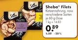 Filets im Angebot bei V-Markt in Memmingen Filets Angebote von Sheba bei V-Markt Memmingen für 0,89 €