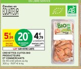 CREVETTES CUITES BIO PRODUCTEURS ET COMMERCANTS - Intermarché à Mérignac CREVETTES CUITES BIO PRODUCTEURS ET COMMERCANTS en promo chez Intermarché Mérignac à 4,79 €