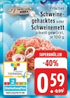 Schweinegehacktes oder Schweinemett bei EDEKA im Nachrodt-Wiblingwerde Prospekt für 0,59 €