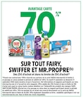 70% avantage carte sur tout FAIRY / SWIFFER ET MR.PROPRE à Intermarché Contact dans Dun-sur-Meuse 70% avantage carte sur tout FAIRY / SWIFFER ET MR.PROPRE à Intermarché Contact dans Dun-sur-Meuse