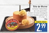 Schweizer Halbhartkäse im EDEKA Prospekt Schweizer Halbhartkäse von Tête de Moine im aktuellen EDEKA Prospekt für 2,99 €
