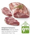 Schweine-Halsbraten im EDEKA Prospekt Schweine-Halsbraten von Hofglück im aktuellen EDEKA Prospekt für 9,99 €