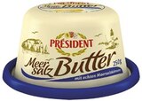 Meersalz-Butter im Angebot bei Kaufland in Rostock Meersalz-Butter Angebote von PRÉSIDENT bei Kaufland Rostock für 2,79 €