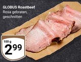 Aktuelle Roastbeef Angebote bei GLOBUS in Salzgitter Aktuelles Roastbeef Angebot bei GLOBUS in Salzgitter ab 2,99 €