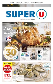 Prospectus Super U à Camblanes-et-Meynac, "Nos PRIX BAS illuminent vos fêtes", 40 pages de promos valables du 17/12/2024 au 24/12/2024