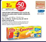 Croustibat bâtonnets de filets de colin d'Alaska MSC panés surgelés - Findus - Intermarché Super à Alès Croustibat bâtonnets de filets de colin d'Alaska MSC panés surgelés - Findus en promo chez Intermarché Super Alès à 1,81 €