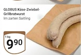 Aktuelles Käse-Zwiebel-Grillbratwurst Angebot bei GLOBUS in Trier ab 9,90 €