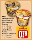 5 Minuten Terrine Kartoffelbrei mit Röstzwiebeln & Croutons oder 5 Minuten Terrine Nudeln in Rahmsauce Angebote von Maggi bei REWE Ansbach für 0,79 €