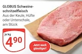 Aktuelles Schweineschnitzelfleisch aus der Keule Angebot bei GLOBUS in Duisburg ab 4,90 €