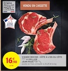 Viande Bovine : Côte à l'os ou côte à griller - JEAN ROZÉ - Intermarché à Angers Viande Bovine : Côte à l'os ou côte à griller - JEAN ROZÉ en promo chez Intermarché Angers à 16,90 €