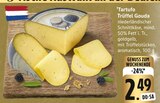 Tartufo Trüffel Gouda Angebote bei E center Stuttgart für 2,49 €