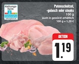 Putenschnitzel, -gulasch oder steaks Angebote bei E center Bayreuth für 1,19 €