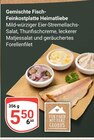 Gemischte Fisch-Feinkostplatte Heimatliebe im Angebot bei GLOBUS in Gera Gemischte Fisch-Feinkostplatte Heimatliebe Angebote von Globus bei GLOBUS Gera für 5,50 €