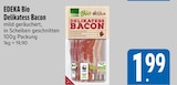 Delikatess Bacon von EDEKA Bio im aktuellen E xpress Prospekt für 1,99 €