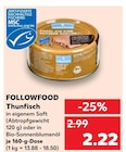 Thunfisch Angebote von FOLLOWFOOD bei Kaufland Fürth für 2,22 €