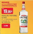 Rhum blanc traditionnel - OLD NICK - Supermarchés Match à Strasbourg Rhum blanc traditionnel - OLD NICK en promo chez Supermarchés Match Strasbourg à 19,95 €