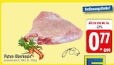 Aktuelle Pute Angebote bei EDEKA in Ingolstadt Aktuelles Puten-Oberkeule Angebot bei EDEKA in Ingolstadt ab 0,77 €