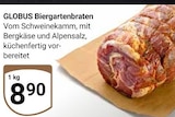 Biergartenbraten bei GLOBUS im Neunkirchen Prospekt für 8,90 €