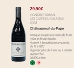Châteauneuf-du-Pape 2023 - VIGNOBLE SIMIAN, LES CLEFS DU CALADAS en promo chez Monoprix Margaret Châteauneuf-du-Pape 2023 - VIGNOBLE SIMIAN, LES CLEFS DU CALADAS dans le catalogue Monoprix Margaret