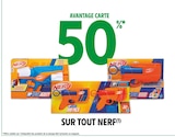 Intermarché Carmaux - Promo 50% AVANTAGE CARTE SUR TOUT NERF Promo 50% AVANTAGE CARTE SUR TOUT NERF à dans le catalogue Intermarché à Carmaux