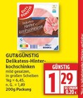 Delikatess-Hinterkochschinken von GUT&GÜNSTIG für 1,29 € bei EDEKA im Angebot Delikatess-Hinterkochschinken von GUT&GÜNSTIG im aktuellen EDEKA Prospekt