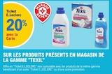 20% avec la Carte Ticket E.Leclerc sur les produits présents en magasin de la gamme TEXIL - TEXIL en promo chez E.Leclerc Amiens