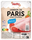 JAMBON MON PARIS TAUX DE SEL REDUIT 4 TRANCHES 120G - NETTO en promo chez Netto Narbonne à 1,45 €