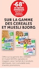 Super U Puyvert - Promo -68% de remise immédiate sur le 2ème produit identique sur la gamme des céréales et muesli Bjorg Promo -68% de remise immédiate sur le 2ème produit identique sur la gamme des céréales et muesli Bjorg à dans le catalogue Super U à Puyvert