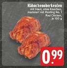EDEKA - Hähnchenoberkeulen Angebot im Prospekt Hähnchenoberkeulen bei EDEKA im Prospekt "" für 0,99 €
