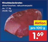 Hirschkeulenbraten für 1,69 € bei Netto Marken-Discount im Angebot Hirschkeulenbraten im aktuellen Netto Marken-Discount Prospekt