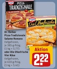 Pizza Tradizionale Salame Romano oder Die Ofenfrische Vier Käse Angebote von Dr. Oetker bei REWE Hannover für 2,22 €