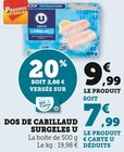 Dos de cabillaud surgelés - U en promo chez U Express Vénissieux à 7,99 €