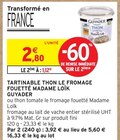 TARTINABLE THON LE FROMAGE FOUETTÉ - MADAME LOÏK GUYADER - Intermarché à Nantes TARTINABLE THON LE FROMAGE FOUETTÉ - MADAME LOÏK GUYADER en promo chez Intermarché Nantes à 1,12 €