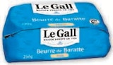 Promo Beurre de Baratte Le Gall à 1,94 € dans le catalogue Super U à Savigneux