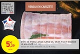Rôti de porc longe sans os, sans filet mignon - JEAN ROZÉ dans le catalogue Intermarché