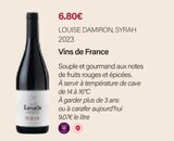 Syrah 2023 Vins de France - LOUISE DAMIRON - Monoprix Forum Des Halles Syrah 2023 Vins de France - LOUISE DAMIRON à 6,80 € dans le catalogue Monoprix Forum Des Halles