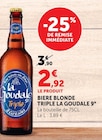 Bière blonde Triple 9° - La Goudale en promo chez Super U Bière blonde Triple 9° - La Goudale dans le catalogue Super U