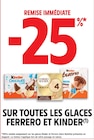 -25% de remise immédiate sur toutes les glaces Ferrero et Kinder - Ferrero / Kinder dans le catalogue Intermarché