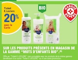 E.Leclerc Thiant - Promo 20% avec la carte ticket E.Leclerc sur les produits présents en magasin de la gamme "МОTS D'ENFANTS BIO" Promo 20% avec la carte ticket E.Leclerc sur les produits présents en magasin de la gamme "МОTS D'ENFANTS BIO" à dans le catalogue E.Leclerc à Thiant