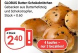 Butter-Schokobrötchen im Angebot bei GLOBUS in Viersen Butter-Schokobrötchen Angebote von GLOBUS bei GLOBUS Viersen für 2,40 €