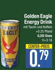 Energy Drink im Angebot bei E center in Dachau Energy Drink Angebote von Golden Eagle bei E center Dachau für 0,79 €